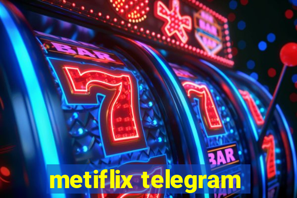 metiflix telegram